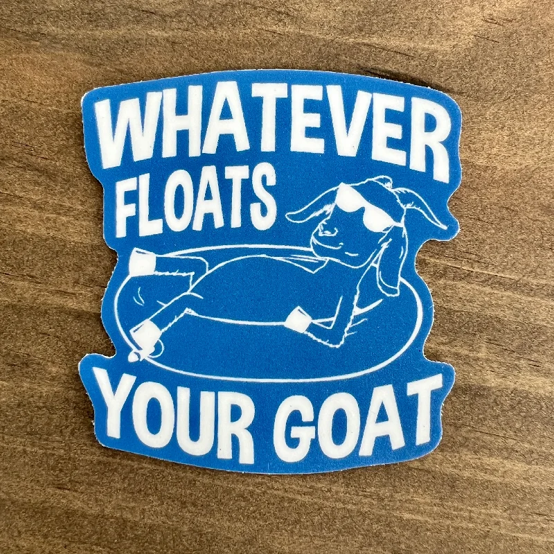 Whatever Floats Your Goat Sticker Decal