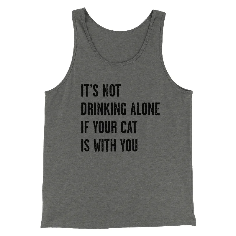 It's Not Drinking Alone If Your Cat Is With You Men/Unisex Tank Top