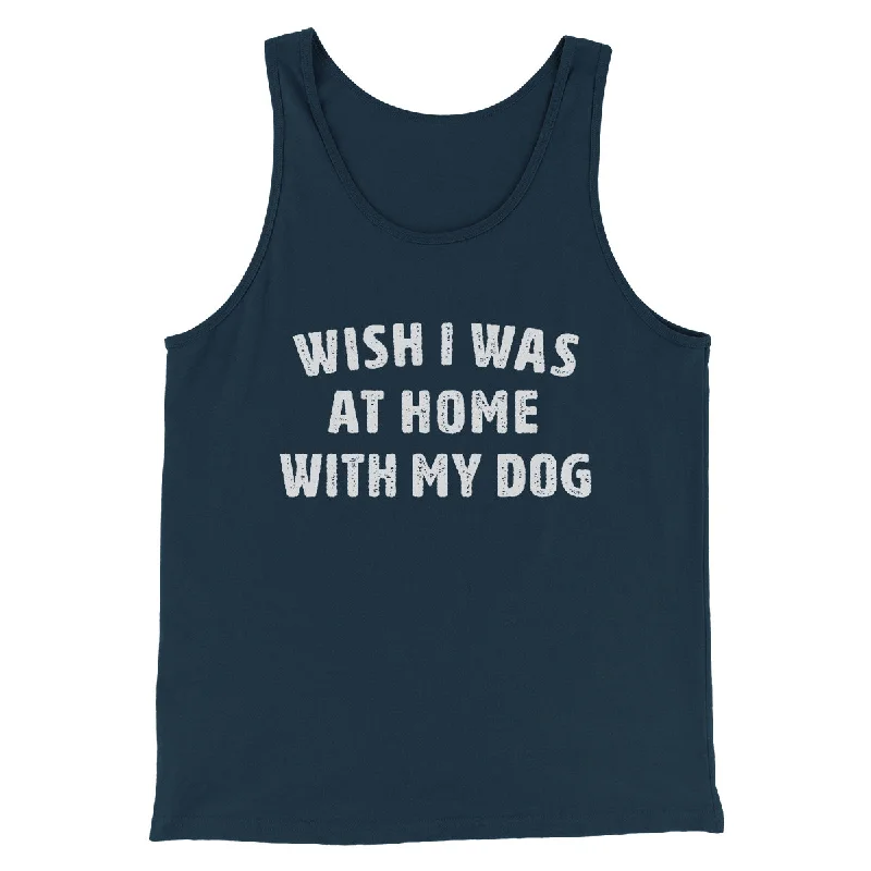 Wish I Was At Home With My Dog Funny Men/Unisex Tank Top